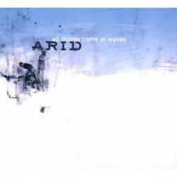 Arid : All Things Come in Waves